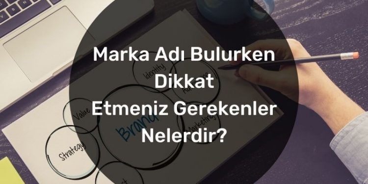Yeni Bir İşletme mi Kuruyorsunuz? Akılda Kalıcı, Dikkat Çekici Marka Adı Bulmanın İpuçları