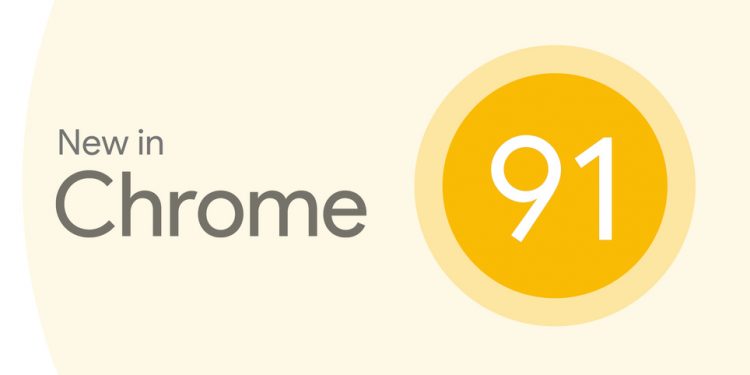 Chrome 91 kullanıma sunuluyor