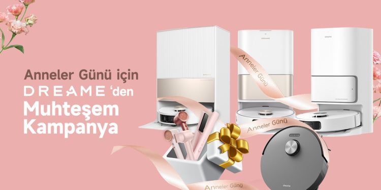 ANNELER GÜNÜ İÇİN DREAME’DEN MUHTEŞEM KAMPANYA