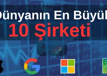 Dünyanın En Büyük 10 Şirketi: 2024 Yılı Piyasa Değerlerine Göre