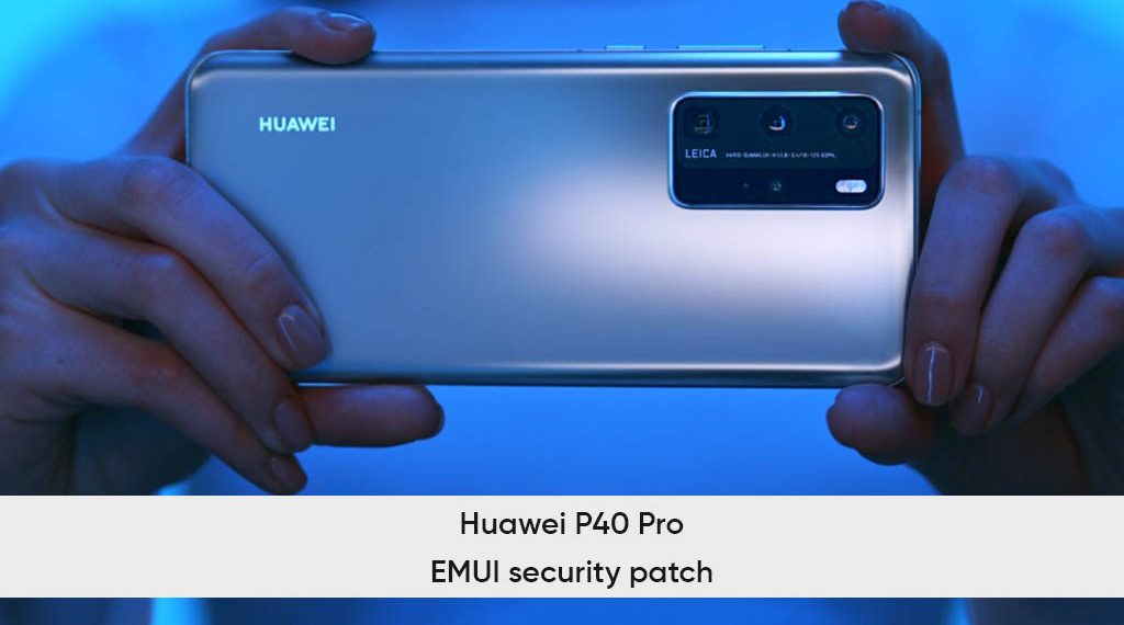 Huawei P40 Pro, Haziran 2024’te Yeni EMUI Güvenlik Güncellemesi Alıyor