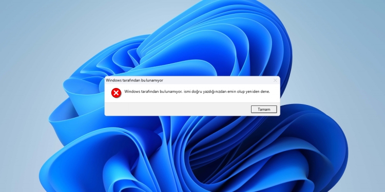 Windows Tarafından Bulunamıyor Hatası ve Çözümü