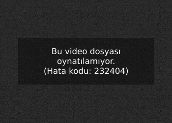 Bu Video Dosyası Oynatılamıyor Hatası (Hata Kodu 232404)