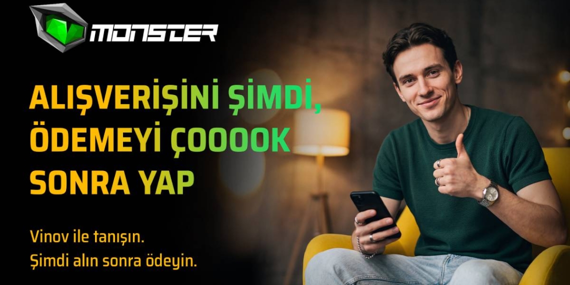 Monster’dan VİNOV ile “Şimdi Al, Sonra Öde” Dönemi