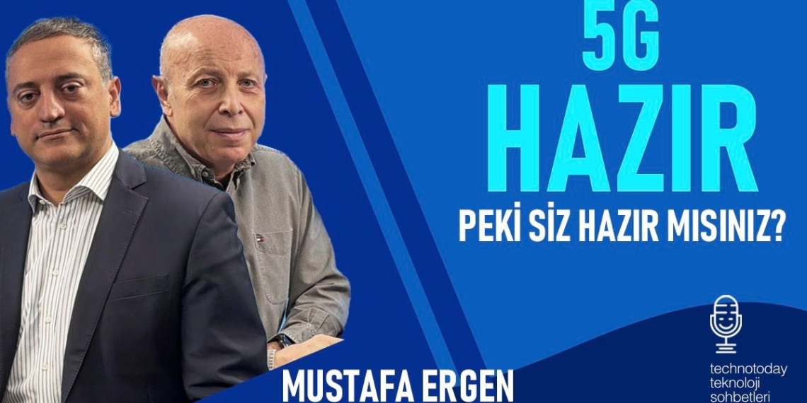 5G Hazır, Peki Siz Hazır mısnız?